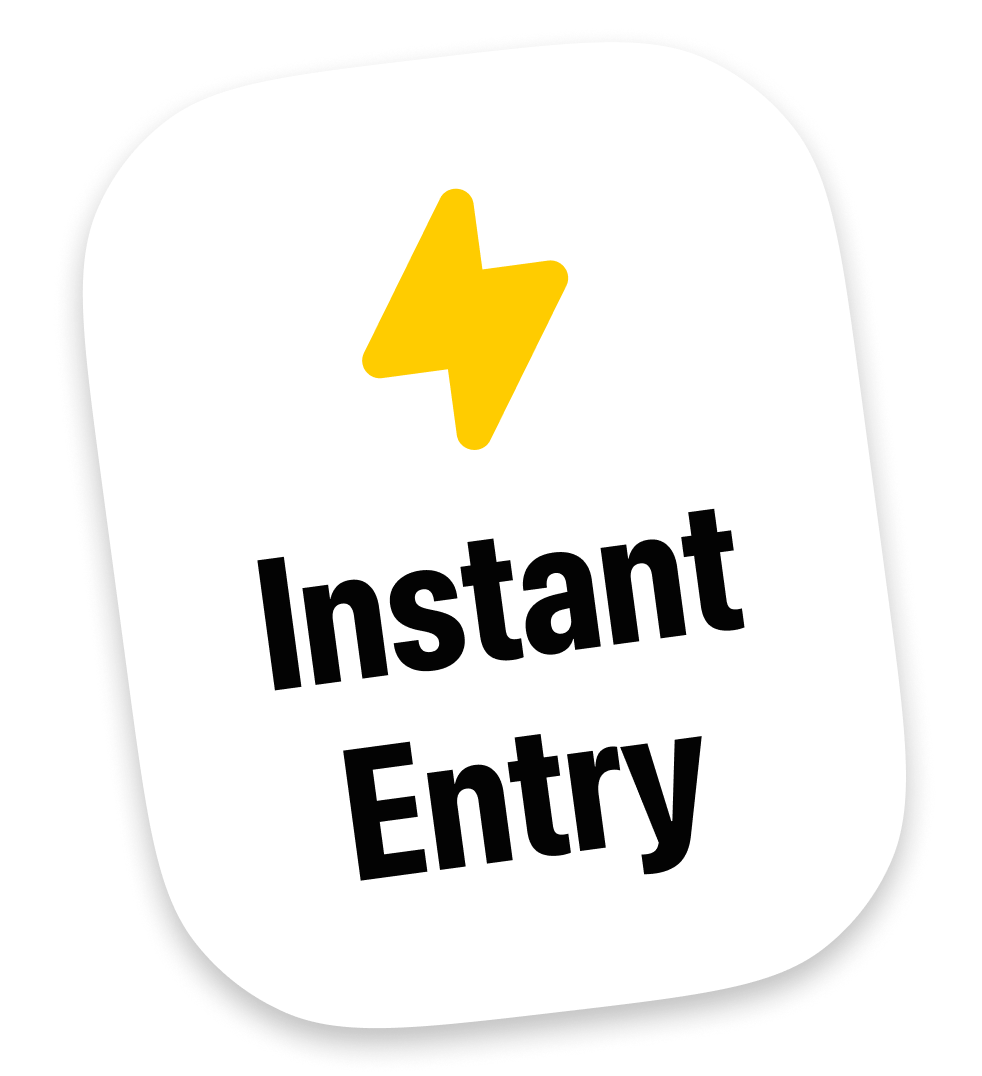 Instant Entry feature